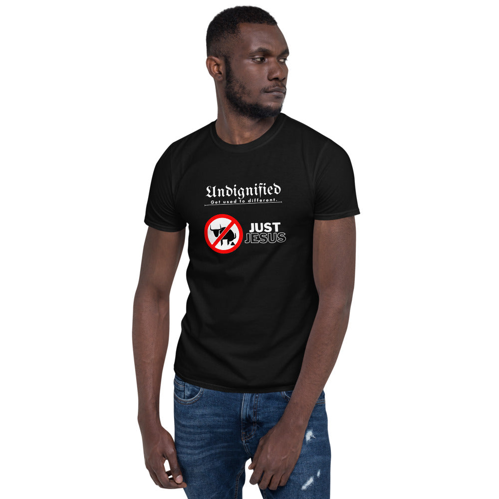 Undignified: Just Jesus - Short-Sleeve Unisex T-Shirt