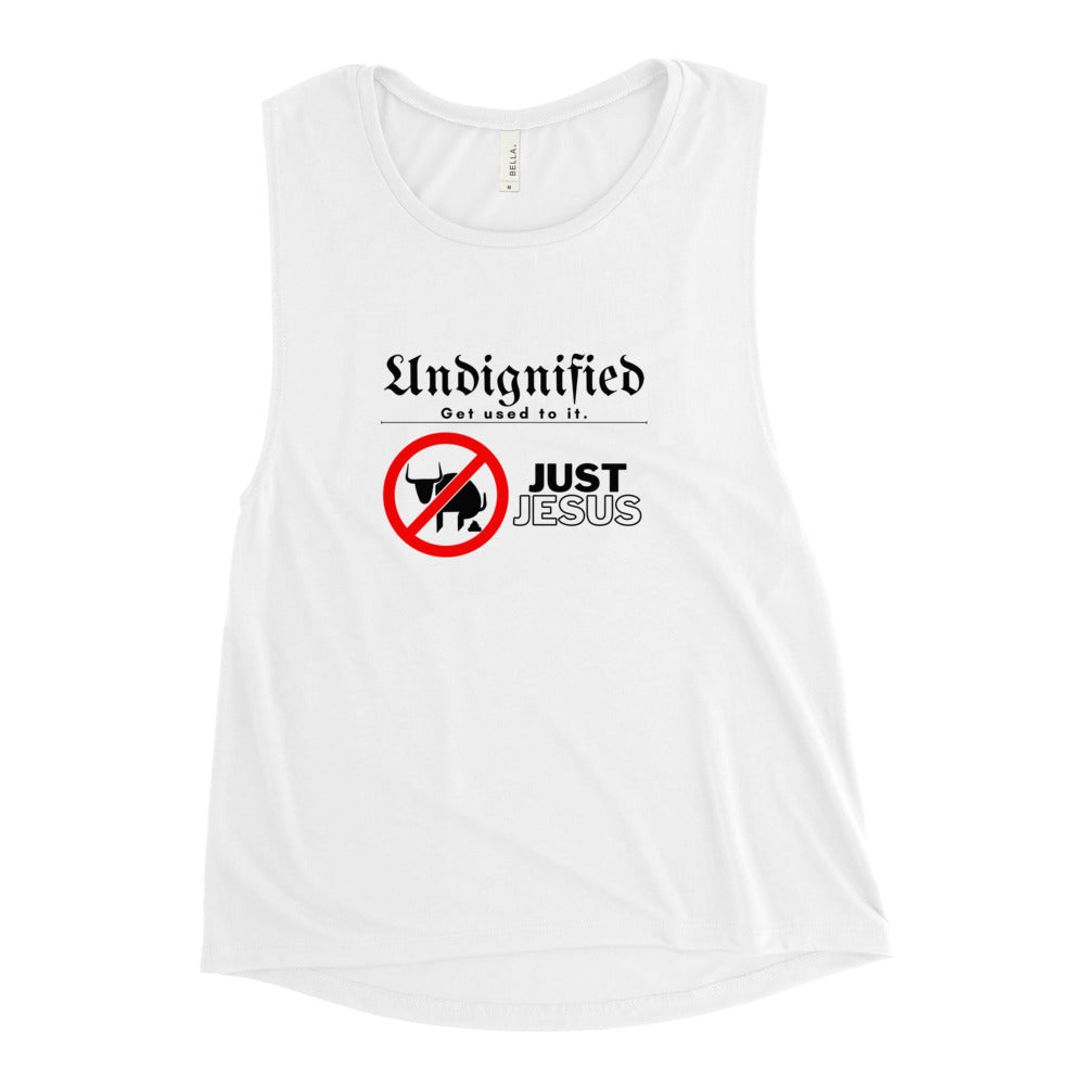 Undignified: Just Jesus - Ladies’ Muscle Tank